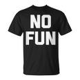 No Fun 面白いことわざ皮肉なノベルティ ユーモア クール Tシャツ