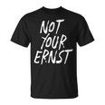 Not Your Ernst Nicht Dein Ernst 面白くて楽しい Tシャツ
