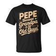 Pepe Because Grandpa Is For Old Guys Fun For Grandpa Is For Old Guys For Grandfather Tシャツ
