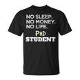 PhD Noleep No Money No Life Phdtudent Tシャツ