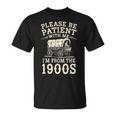 Please Be Patient With Me I'm From The 1900S ユーモア Tシャツ