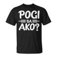 Pogi Ba Akoフィリピン人 Tシャツ