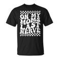 Retro Mother's Day On My Moms Last Nerve Mom Mama T-Shirt