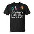 Science Is Not A Liberal Conspiracy リベラルシャツ Tシャツ