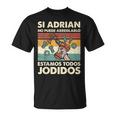 Si Adrian No Puede Repararlo Español Camiseta unisex