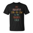 My Son In Law Is My Favorite Child Humor- Replaced Daughter T-Shirt