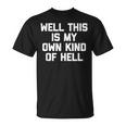 Well This Is My Own Kind Of Hell おかしなことわざ皮肉 Tシャツ