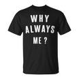 Why Always Me 面白いギフト Tシャツ