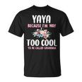 Yaya Because I'm Too Cool Be Called Grandma Floral Flower T-Shirt