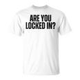 Are You Locked In モチベーションを高めるオールキャップブラックテキストデザイン Tシャツ