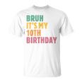 Bruh Es Mi Décimo Cumpleaños Retro Cumpleaños De 10 Años Camiseta unisex
