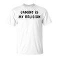 Gaming Is My Religion 面白いオタクゲームステートメント Tシャツ