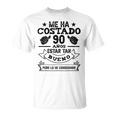Me Ha Costado 90 Años Cumpleaños Hombres Es Camiseta unisex