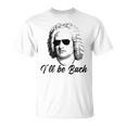 I'll Be Bach バッハ 音楽 クラシック 面白い 格言 Tシャツ