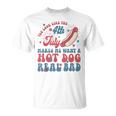 You Look Like The 4Th July Makes Me Want A Hot Dog Real Bad For Women T-Shirt