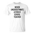 Never Underestimate A Publicchool Teacher Motivational Tシャツ