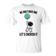 Planets We Only Have One Let's Cherish It 宇宙飛行士 Tシャツ