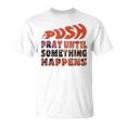 Pray Untilomething Happens インスピレーショナル クリスチャン Tシャツ