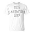 Why Always Me arcastic Epic Football Celebration Joke Tシャツ