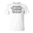 Why Be Racistexist Homophobic I Just Be Quiet Diversity Tシャツ