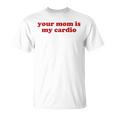 Your Mom Is My Cardio Y2k Aesthetic Tシャツ
