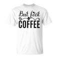 しかし、コーヒー愛好家のための最初のコーヒーカフェイン飲料の見積もり Tシャツ