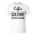 コーヒー文化 コーヒーなし 仕事なし Tシャツ
