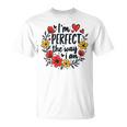完璧なフローラルギフトアイデア I'm Perfect The Way I Am Tシャツ