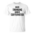 考えすぎてカフェイン入りの面白い Tシャツ