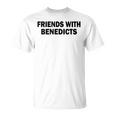 面白いエッグベネディクトの名言「ベネディクトの友達かっこいい」 Tシャツ