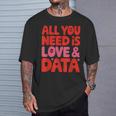 All You Need Is Love & Data Teacher コンピュータースプレッドシート Tシャツ 彼への贈り物
