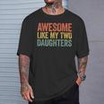 Awesome Like My Two Daughters Dad Fathers Day T-Shirt Gifts for Him