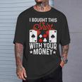 I Bought This With Your Money Poker 愛好家 Tシャツ 彼への贈り物