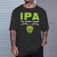 Cute Ipa Lot When I Drink Beer Drinker's Pun Tシャツ 彼への贈り物