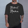Cute Mother's Day For Midwestern Moms Midwest Mama T-Shirt Gifts for Him