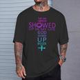The Day Cancer Showed Up In My Life God Showed Up Bigger T-Shirt Gifts for Him