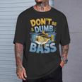 Don’T Be A Dumb Bass Fishing Lover Tシャツ 彼への贈り物