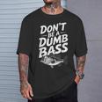 Don’T Be A Dumb Bass Fishing Lover Tシャツ 彼への贈り物