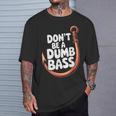Don’T Be A Dumb Bass Fishing Lover Tシャツ 彼への贈り物