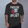 El Teatro Es Mi Deporte I Divertido Actor Actriz I Teatro Camiseta unisex Regalos para él