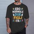 Ero Normale Due Figli Fa Papà Divertente Maglietta Regalos para él