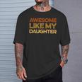 Dad Quote Fathers Day Awesome Like My Daughter T-Shirt Gifts for Him