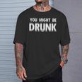 Drinking You Might Be Drunk Tシャツ 彼への贈り物