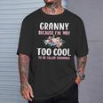 Granny Because I'm Too Cool Be Called Grandma Floral Flower T-Shirt Gifts for Him