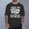 J'peux Pas J'ai Poker Cadeau De Joueur De Poker T-Shirt Cadeaux pour lui