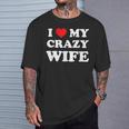 I Love My Crazy Wife Camiseta unisex Regalos para él