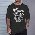Mama Wife Blessed Life Mom Mother Day Mom Women T-Shirt Gifts for Him