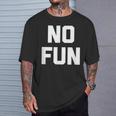 No Fun 面白いことわざ皮肉なノベルティ ユーモア クール Tシャツ 彼への贈り物