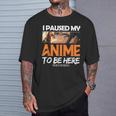 I Paused My Anime Manga Cute Weeb Kawaii Otaku アニメ グッズ Tシャツ 彼への贈り物