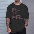 Plie Chasse Jete バレエダンシング バレリーナ バレエダンサー Tシャツ 彼への贈り物